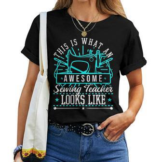 This Is What An Awesome Sewing Teacher Looks Like Women T-shirt | Mazezy
