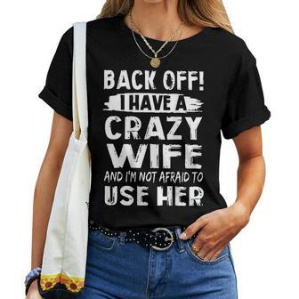 Back Off I Have A Crazy Wife And Im Not Afraid On Back For Wife Women T-shirt Crewneck | Mazezy