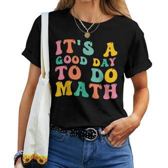 Back To School Its A Good Day To Do Math Teachers Women T-shirt - Monsterry UK
