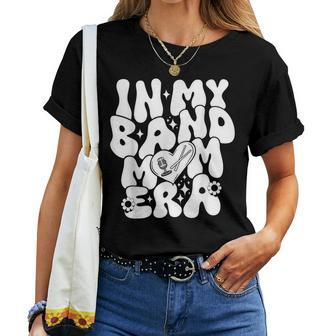 In My Band Mom Era Trendy Band Mom Groovy Women T-shirt | Mazezy