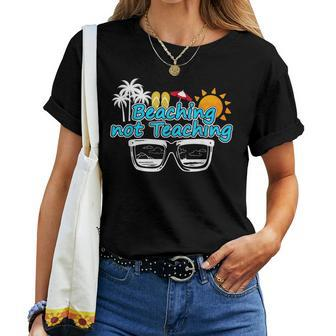 Beaching Not Teaching Summer Break Teacher Vacation Women T-shirt | Mazezy