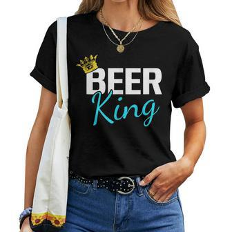 Beer King Drinking Party Student College Alcohol Women T-shirt | Mazezy