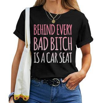 Behind Every Bad B Is A Car Seat Pink Women T-shirt | Mazezy