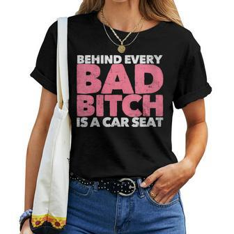 Behind Every Bad B Is A Car Seat Pink Vintage Distressed Women T-shirt | Mazezy