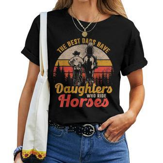 The Best Dads Have Daughters Who Ride Horses Women T-shirt - Seseable