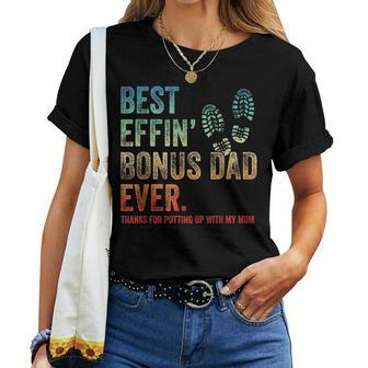 Best Effin Bonus Dad Ever Thanks For Putting Up With My Mom Women T-shirt - Seseable