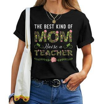 The Best Kind Of Mom Raise A Teacher Floral Teaching Women T-shirt | Mazezy