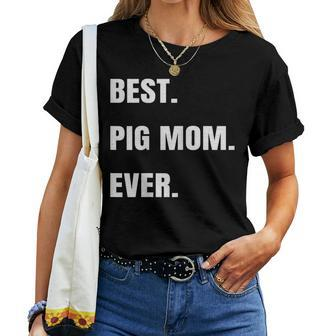 Best Pig Mom Ever Potbelly Teacup Farm Animal Women T-shirt | Mazezy