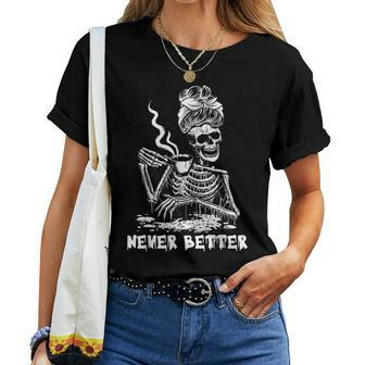 Never Better Coffee Drinking Skeleton Lazy Diy Halloween Women T-shirt - Monsterry UK
