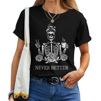Never Better Skeleton Drinking Coffee Peace Halloween Women T-shirt - Monsterry AU