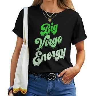 Big Virgo Energy Virgo For Birthday Zodiac Sign Women T-shirt
