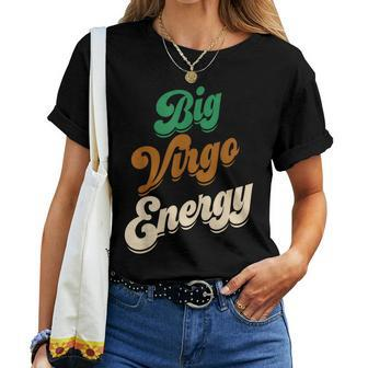 Big Virgo Energy Virgo For Zodiac Astrology Women T-shirt