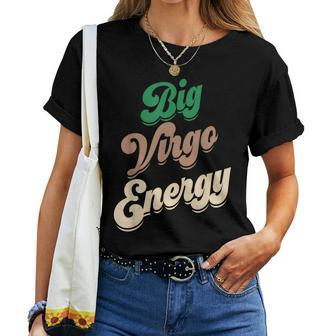 Big Virgo Energy For Virgo For Zodiac Sign Women T-shirt