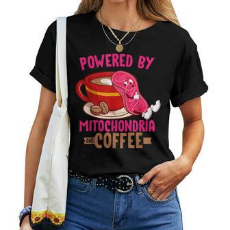 Biology Teacher Or Powered By Mitochondria And Coffee Women T-shirt | Mazezy