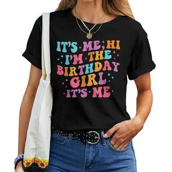 Birthday Girl Party Its Me Hi Im The Birthday Girl Its Me Women T-shirt - Thegiftio UK