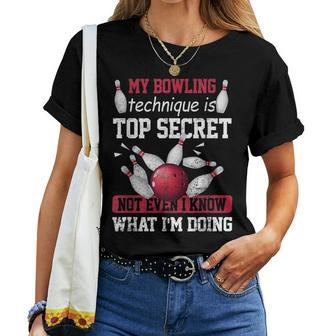 My Bowling Technique Is Top Secret Funny Bowling Bowler Women T-shirt - Seseable