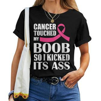 Breast Cancer Touched My Boob So I Kicked Its Ass Awareness Women T-shirt | Mazezy