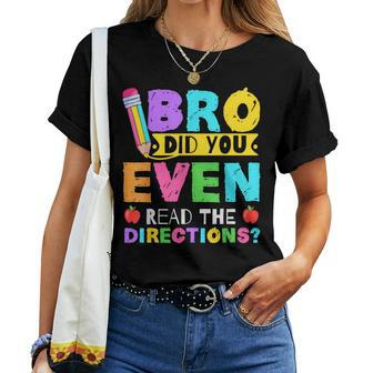 Bro Did You Even Read The Directions Teacher Women T-shirt - Monsterry