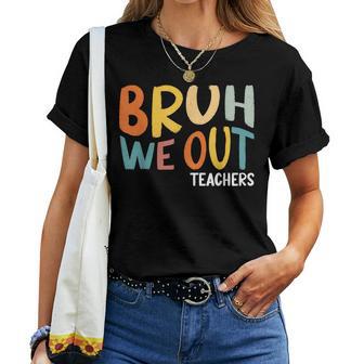 Bruh We Out Teacher Happy Last Day Of School Women T-shirt - Thegiftio UK