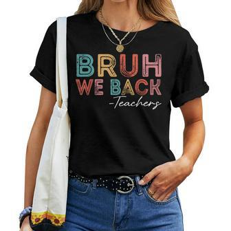 Bruh We Back Teachers Retro Vintage Back To School Women T-shirt - Monsterry