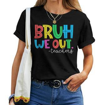 Bruh We Out Teachers Student Happy Last Day Of School Summer Women T-shirt | Mazezy