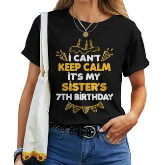 I Can't Keep Calm It's My Sister's 7Th Birthday Women T-shirt | Mazezy
