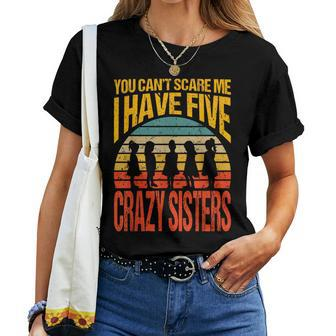 You Can't Scare Me I Have Five Crazy Sisters Vintage Women T-shirt | Mazezy