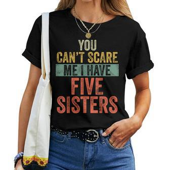 You Can't Scare Me I Have Five Sisters Brothers Women T-shirt | Mazezy UK