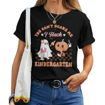 You Cant Scare Me I Teach Kindergarten Teacher Halloween Women T-shirt | Mazezy