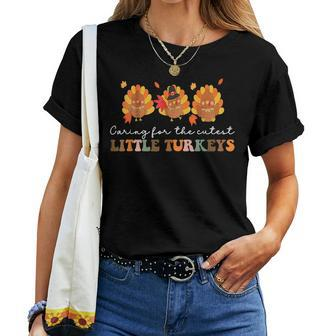 Caring For The Cutest Turkeys Mother Baby Nurse Thanksgiving Women T-shirt - Seseable