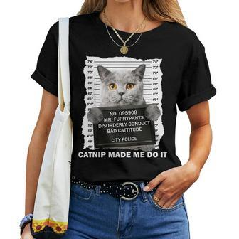 Catnip Made Me Do It For Cat Lover Cat Dad Cat Mom Women T-shirt | Mazezy