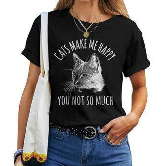 Cats Make Me Happy Sarcastic Sassy Cat Lover Women T-shirt | Mazezy