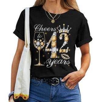 Cheers To 42 Years Old Happy 42Th Birthday Queen Drink Wine Women T-shirt | Mazezy