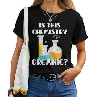 Is This Chemistry Organic Science Pun Teacher Women T-shirt | Mazezy