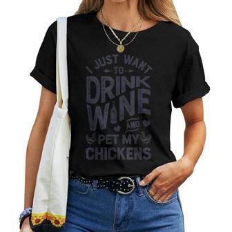 Chicken I Just Want To Drink Wine And Pet My Chickens Women T-shirt - Seseable