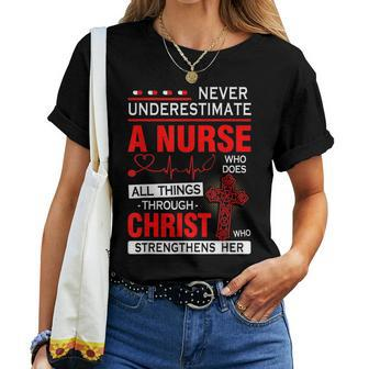 Christ Never Underestimate A Nurse Who Does All Things Women T-shirt | Mazezy