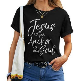 Christian Faith Quote Cute Jesus Is The Anchor Of My Soul Women T-shirt | Mazezy