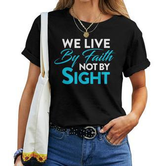 Christian We Live By Faith Not Sight Spiritual Quote Women T-shirt | Mazezy CA