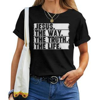 Christian Worship Jesus The Way Truth Life Bible Verse Faith Women T-shirt - Monsterry CA