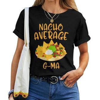 Cinco De Mayo Nacho Average G-Ma Mexican Fiesta Grandma Women T-shirt | Mazezy UK