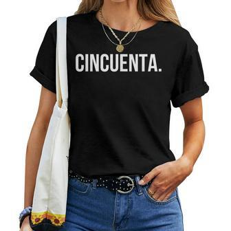 Cincuenta Spanish 50Th Birthday Fun FiestaParty Women T-shirt | Seseable CA