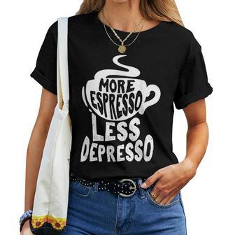 Coffee Maker Merch More Espresso Less Depresso Coffee Snob Women T-shirt - Thegiftio UK