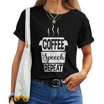 Coffee Speech Repeat Slp Slpa For Speech Therapy Women T-shirt | Mazezy DE