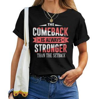 The Comeback Is Always Stronger Than Setback Motivational Women T-shirt | Mazezy