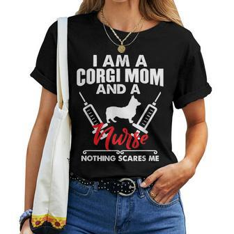 I Am A Corgi Mom And A Nurse Nothing Scares Me Women T-shirt | Mazezy