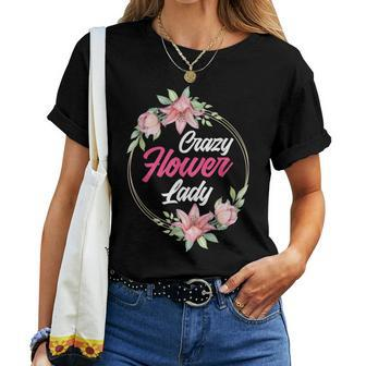 Crazy Flower Lady Gardener Floral er Florist Women T-shirt | Mazezy