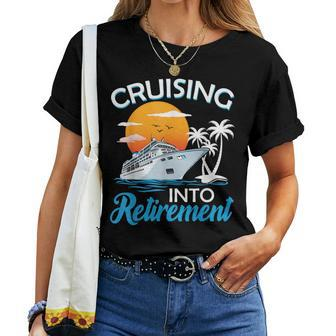 Cruising Into Retirement Retired Cruise Lovers Women T-shirt | Seseable UK