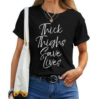 Cute Body Acceptance Quote For Thick Thighs Save Lives Women T-shirt | Mazezy