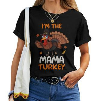Cute I'm The Mama Turkey Family Matching Thanksgiving Women T-shirt | Mazezy
