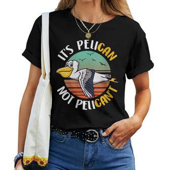 Cute Its Pelican Not Pelicant Motivational Pun Women T-shirt | Mazezy